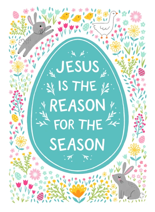 Jesus Is the Reason for the Season - Easter