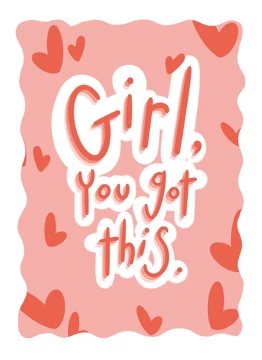 Girl, You Got This