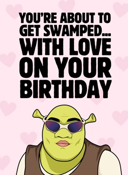 Swamped With Love On Your Birthday - Shrek