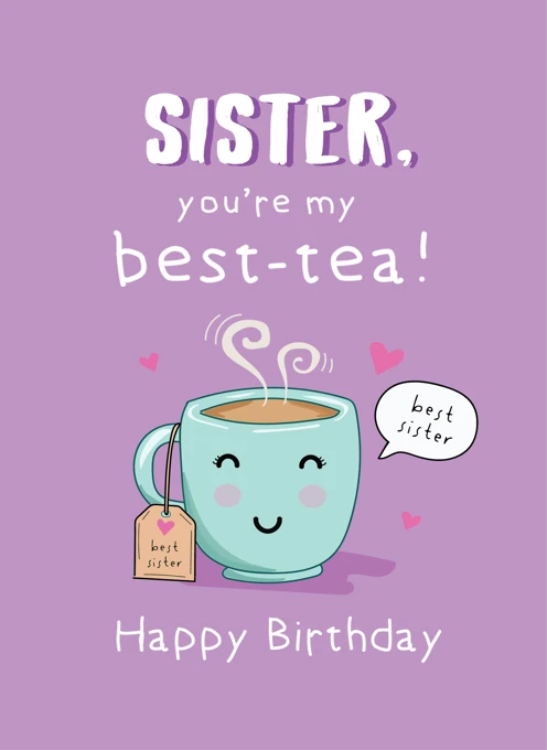 Sister - You're My Best-Tea!