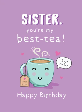 Sister - You're My Best-Tea!