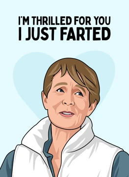 I'm Thrilled for You - I Just Farted
