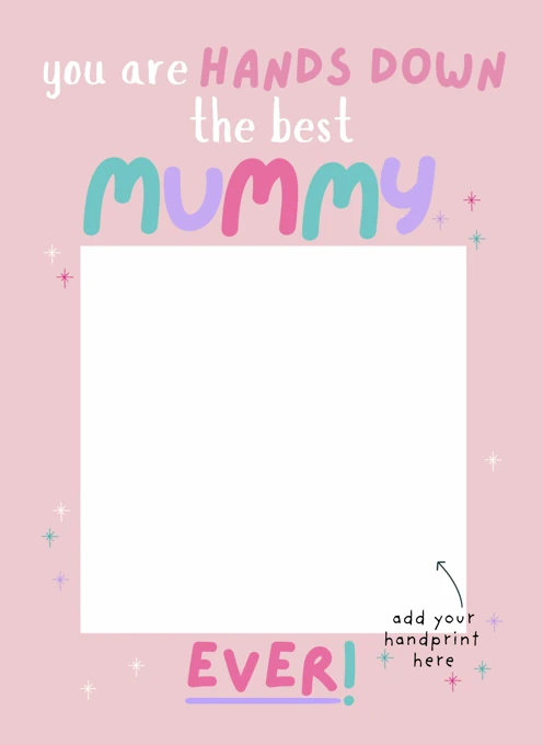 You Are Hands Down the Best Mummy - Handprint