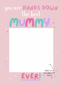 You Are Hands Down the Best Mummy - Handprint