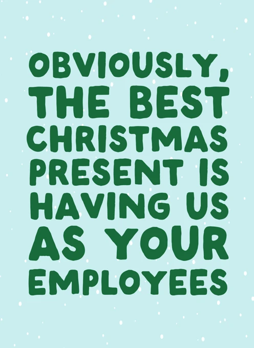Best Christmas Present Is Having Us As Your Employees