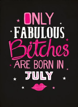 Only Fabulous Bitches Are Born In July