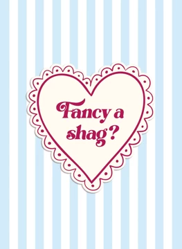 Fancy a Shag?