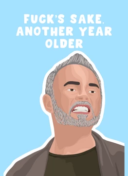 Fuck's Sake - Another Year Older