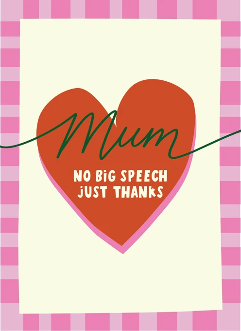 Mum - No Big Speech Just Thanks