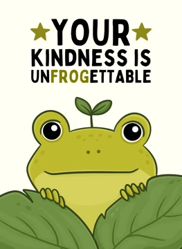 Your Kindness Is Unfrogettable