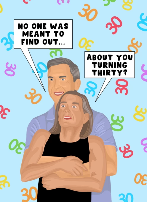 No One Was Meant To Find Out... About You Turning Thirty?
