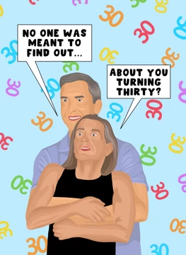 No One Was Meant To Find Out... About You Turning Thirty?