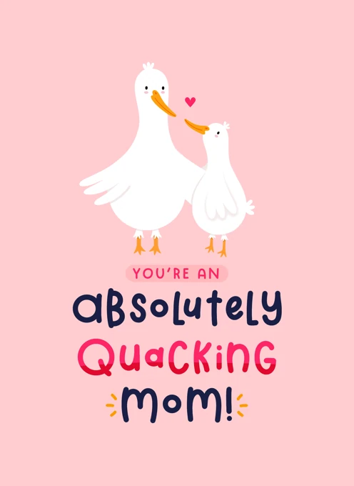 Absolutely Quacking Mom Mother's day or birthday card