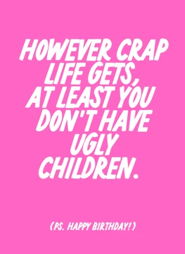 However Crap Life Gets