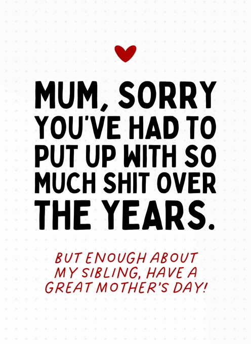Enough About My Sibling - Mother's Day