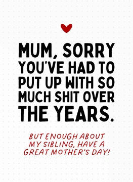 Enough About My Sibling - Mother's Day