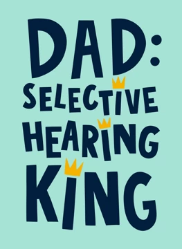 Dad: Selective Hearing King