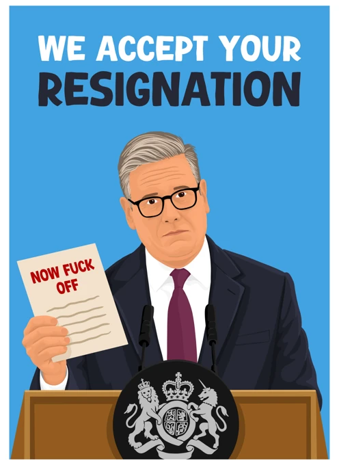 We Accept Your Resignation - Keir Starmer