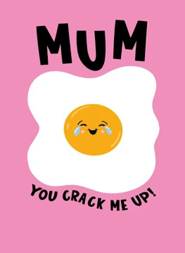 Mum You Crack Me Up