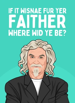 If It Wisnae Fur Yer Father - Billy Connolly