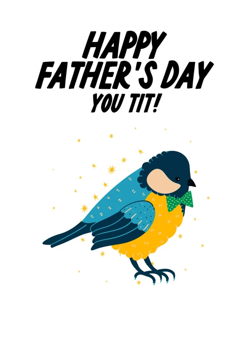 Happy Father's Day - You Tit!