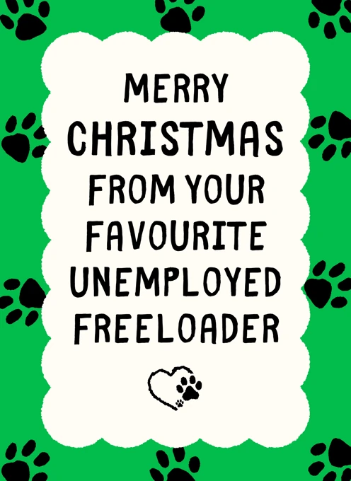 Merry Christmas From You Favourite Freeloader