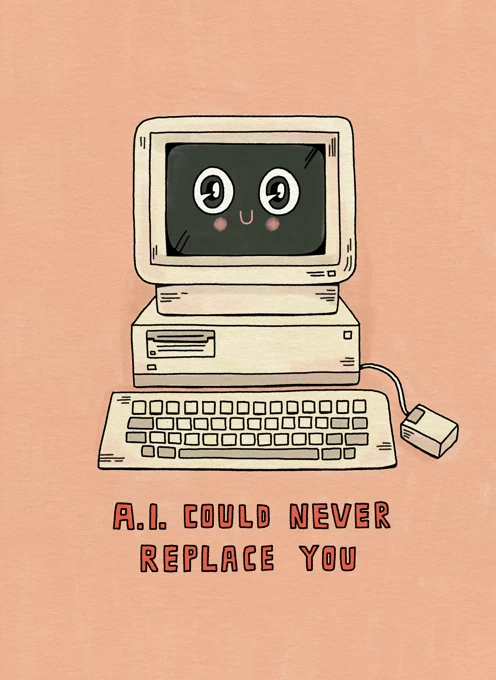 A.I. Could Never Replace You