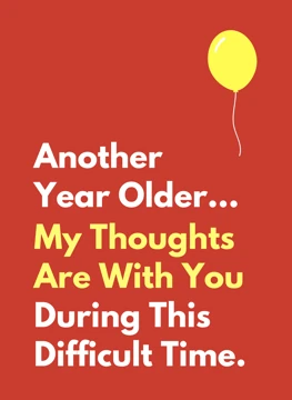 Another Year Older - My Thoughts Are With You