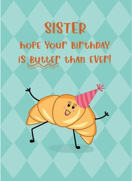 Butter Than Ever Birthday Wishes for Sister