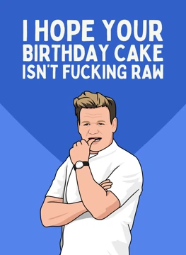 Hope Your Birthday Cake Isn't Raw - Gordon Ramsay