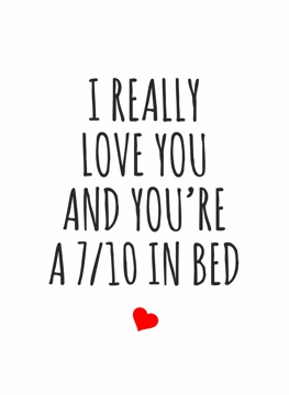 You’re a 7/10 in Bed