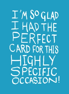 So Glad I Had the Perfect Card