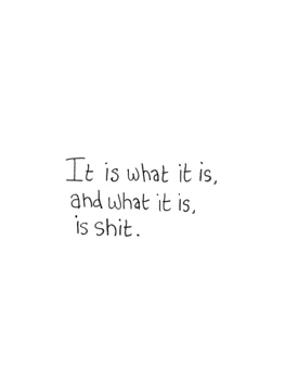 It Is What It Is