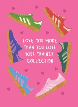 Love You More Than Your Trainer Collection