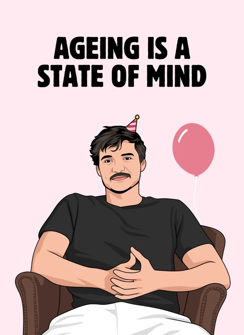 Ageing Is a State of Mind - Pedro Pascal