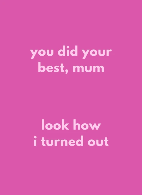 You Did Your Best, Mum
