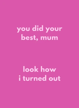 You Did Your Best, Mum