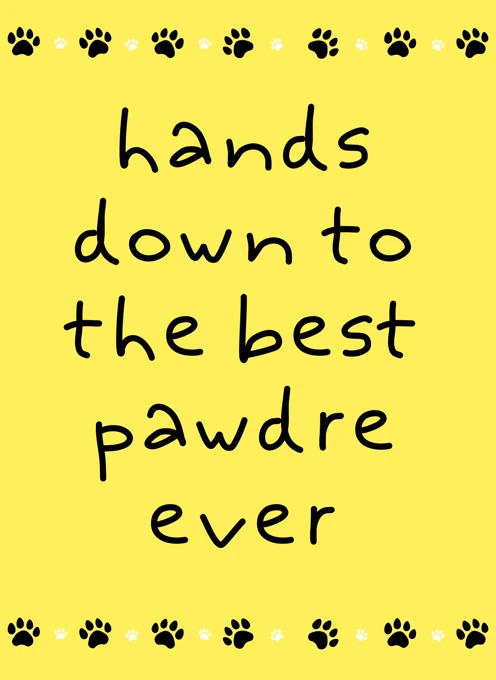 Best Pawdre Ever
