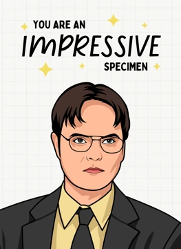 Impressive Specimen - Dwight Schrute