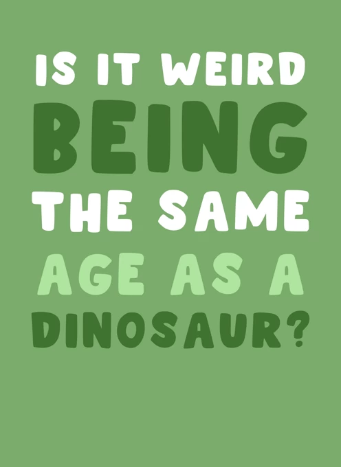 Same Age as a Dinosaur?