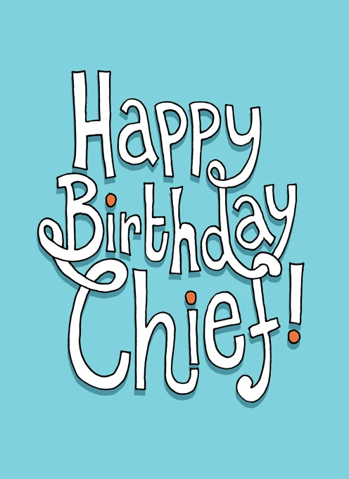 Happy Birthday Chief!