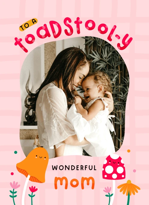 Toadstool-y Wonderful Mom