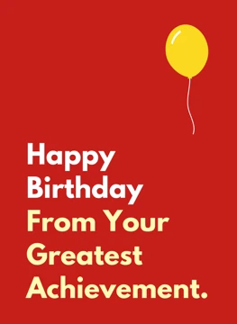 Happy Birthday From Your Greatest Achievement