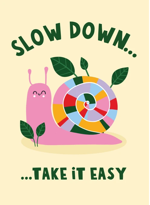 Slow Down... Take It Easy