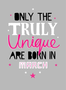 Truly Unique - Born in March