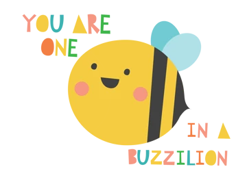 You Are one in a Buzzilion