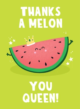 Thanks a Melon - You Queen!