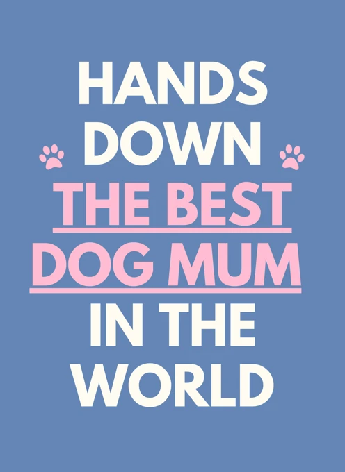 Hands Down the Best Dog Mum
