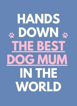 Hands Down the Best Dog Mum