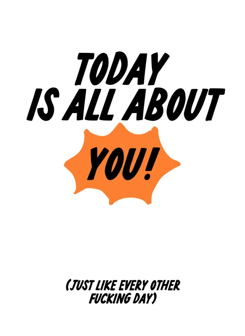 Today Is All About You